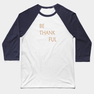 BE THANKFUL Baseball T-Shirt